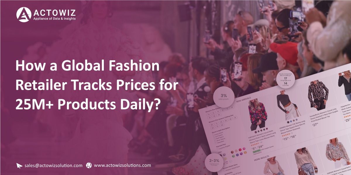 How-a-Global-Fashion-Retailer-Tracks-Prices-for-25M-Products-Daily