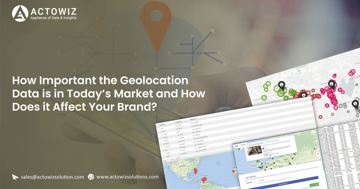 How-Important-the-Geolocation-Data-is-in-Today’s-Market-and-How-Does-it-Affect-Your