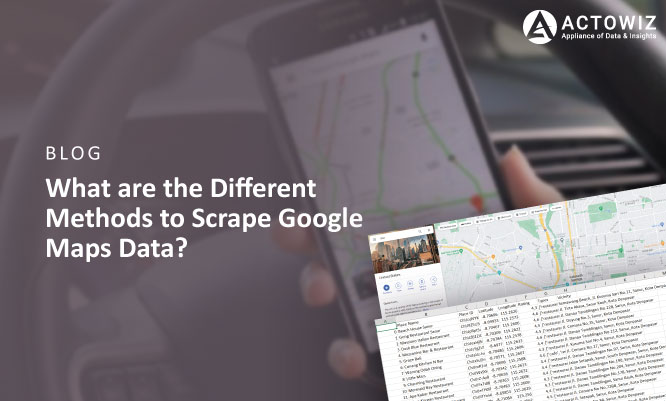Thumb-What-are-the-Different-Methods-to-Scrape-Google-Maps-Data.jpg