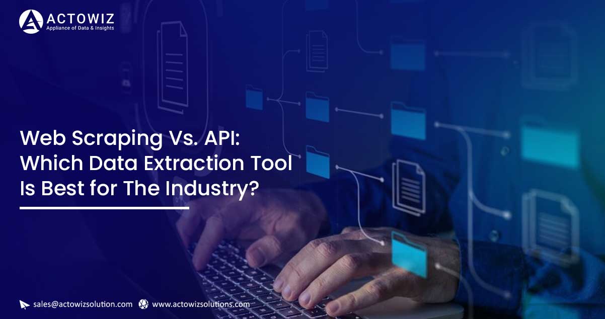 Web-Scraping-Vs-API-Which-Data-Extraction-Tool-Is-Best-for-The-Industry