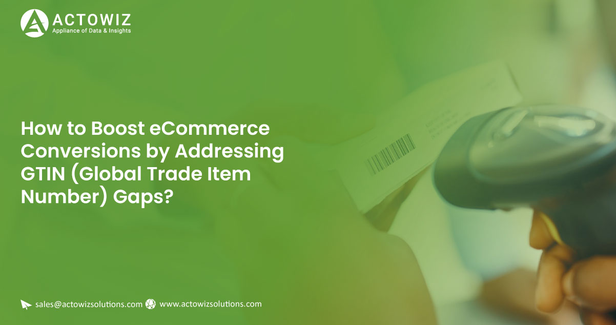 How-to-Boost-eCommerce-Conversions-by-Addressing-GTIN-Global-Trade-Item-Number-Gaps
