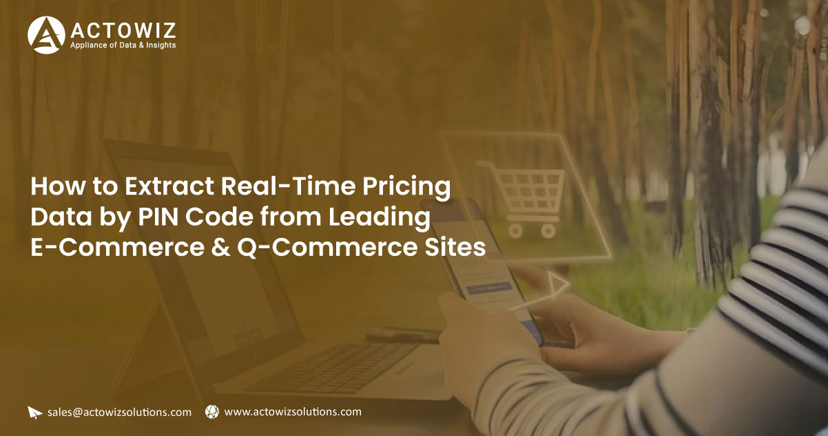 How-to-Extract-Real-Time-Pricing-Data-by-PIN-Code-from-Leading-E-Commerce-&-Q-Commerce-Sites