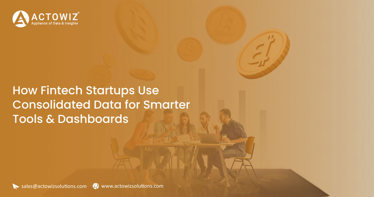 How-Fintech-Startups-Use-Consolidated-Data-for-Smarter-Tools-&-Dashboard