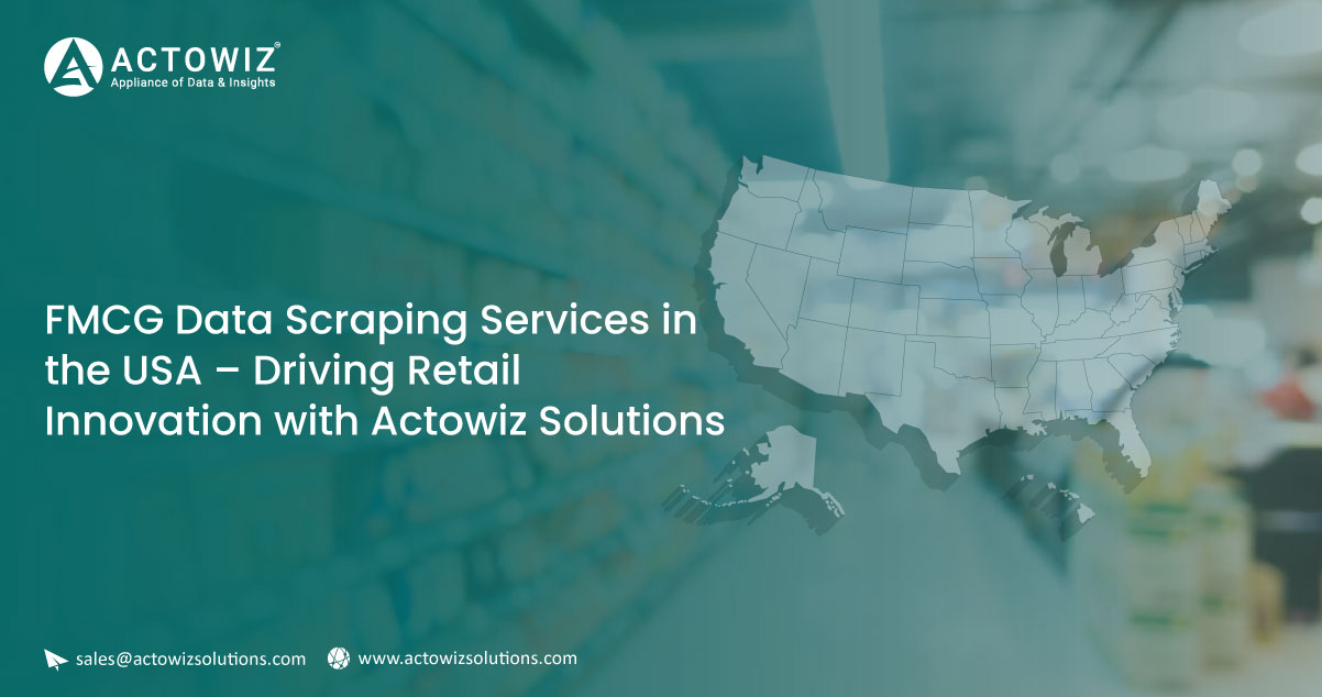 FMCG-Data-Scraping-Services-in-the-USA-–-Driving-Retail-Innovation-with-Actowiz-Solutions