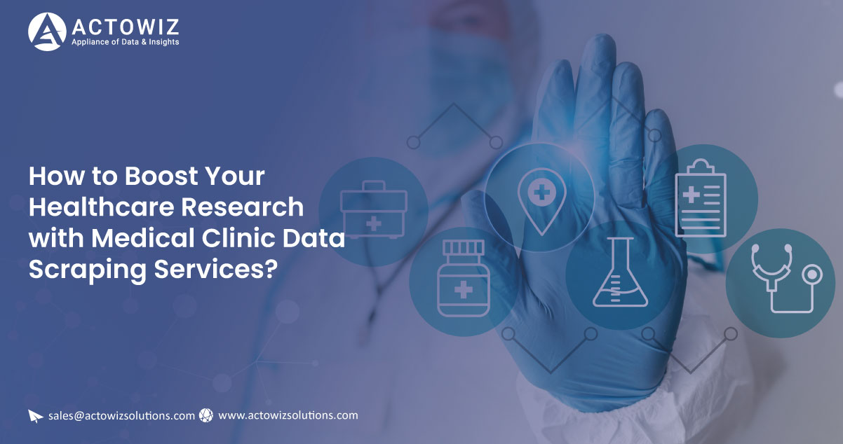 How-to-Boost-Your-Healthcare-Research-with-Medical-Clinic-Data-Scraping-Services