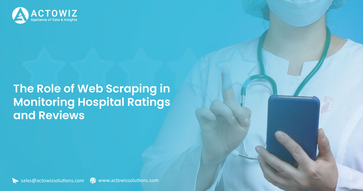 The-Role-of-Web-Scraping-in-Monitoring-Hospital-Ratings-and-Review