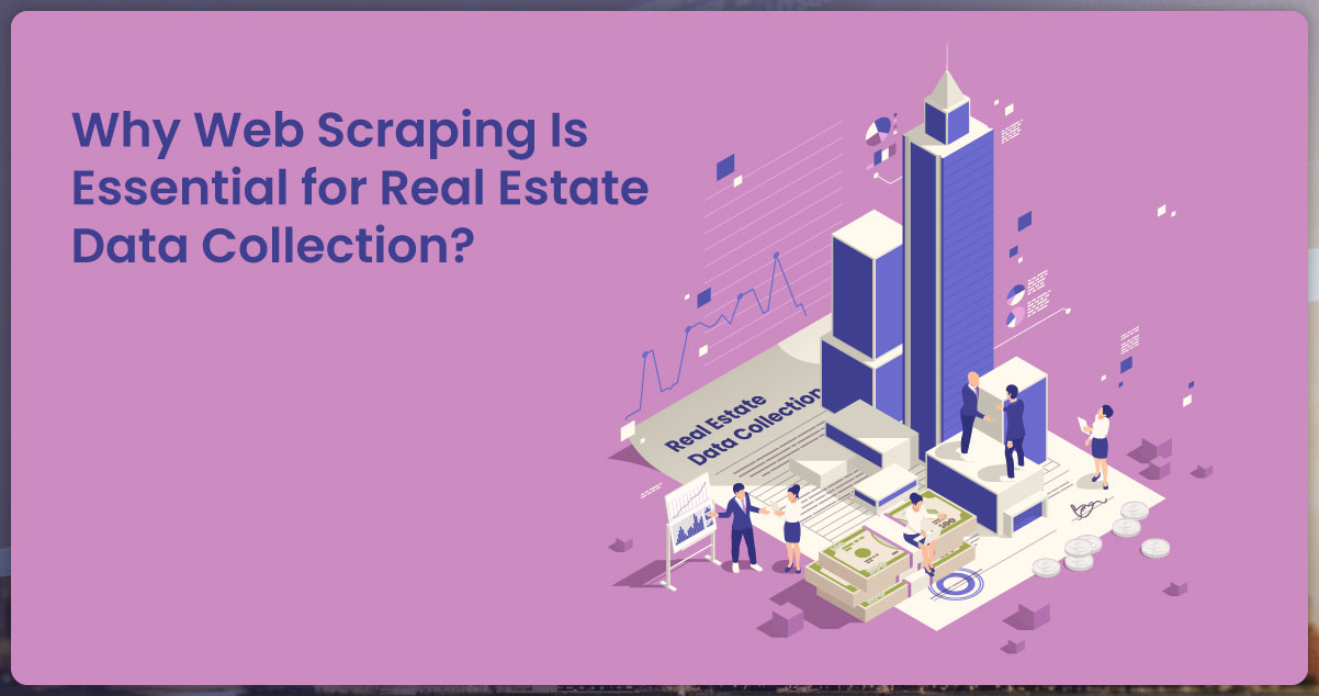 Why-Web-Scraping-Is-Essential-for-Real-Estate-Data-Collection