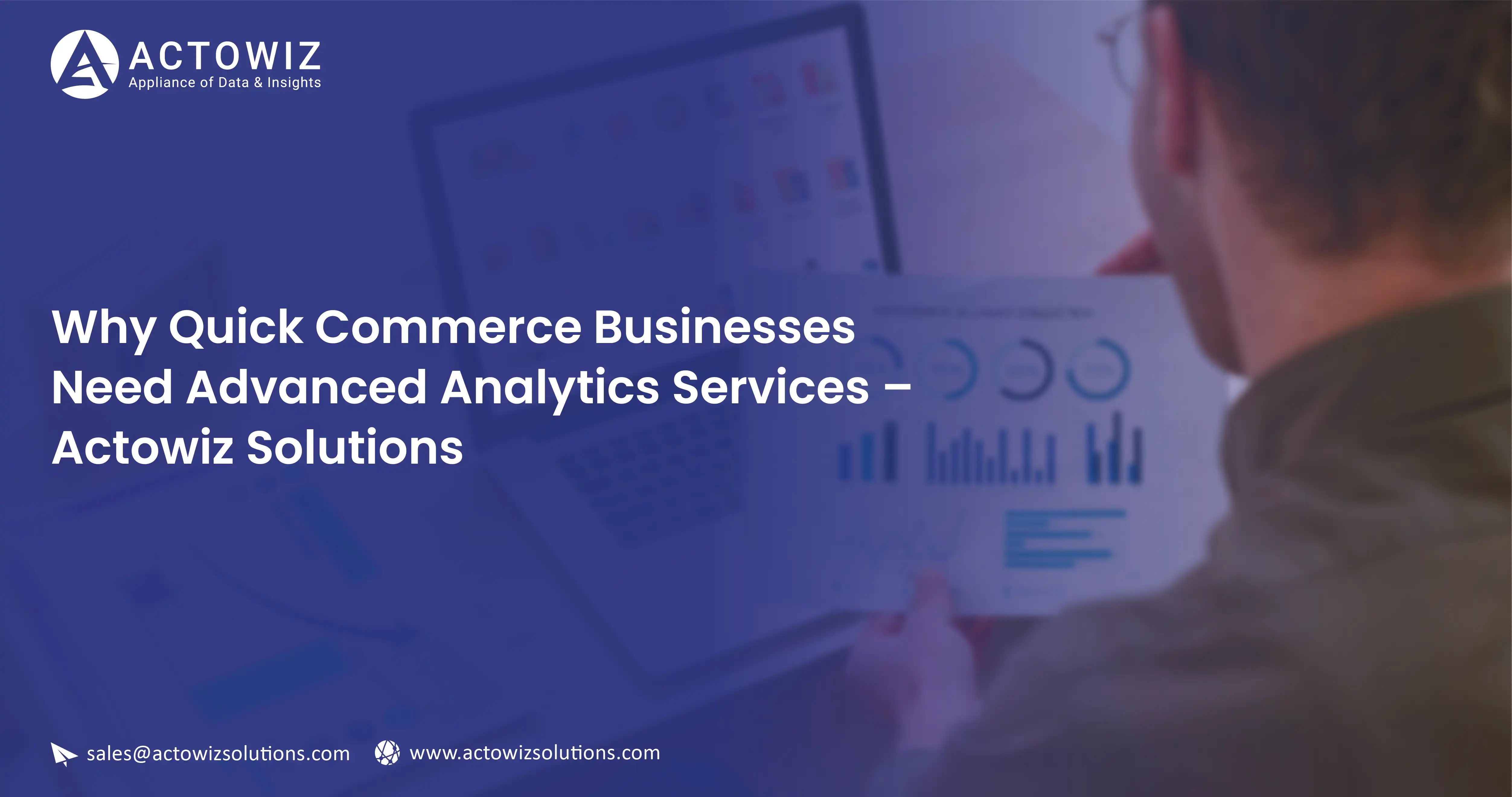 Why-Quick-Commerce-Businesses-Need-Advanced-Analytics-Services-Actowiz-Solutions