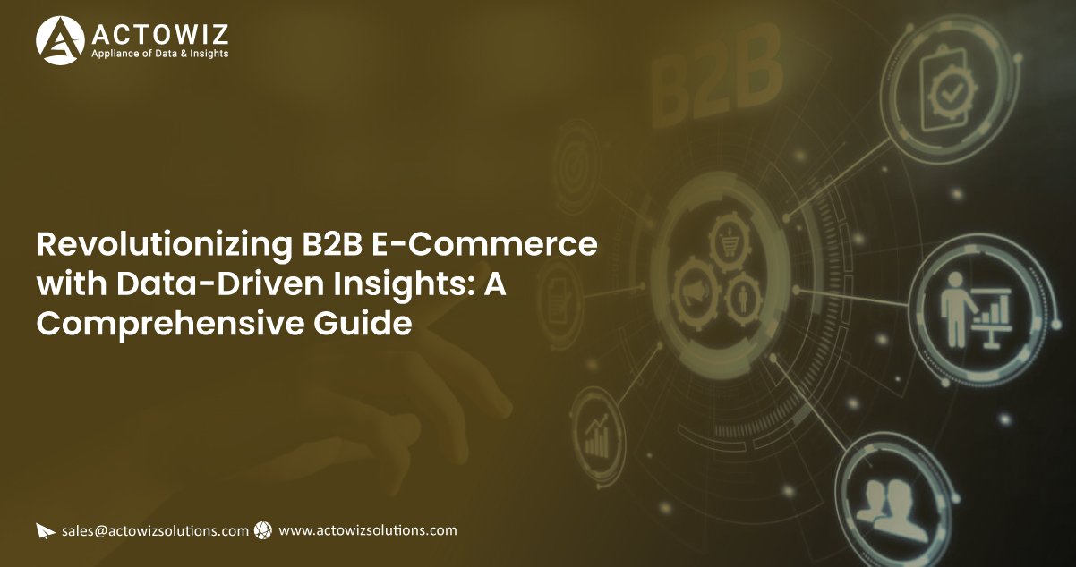 Revolutionizing-B2B-E-Commerce-with-Data-Driven-Insights-A-Comprehensive-Guide