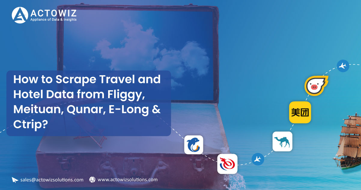 How-to-Scrape-Travel-and-Hotel-Data-from-Fliggy-Meituan-Qunar-E-Long-&-Ctrip