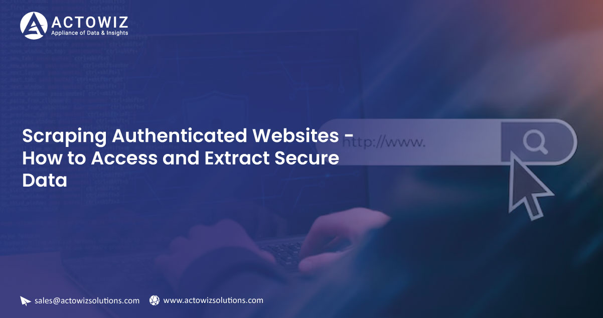 Scraping-Authenticated-Websites-How-to-Access-and-Extract-Secure-Data