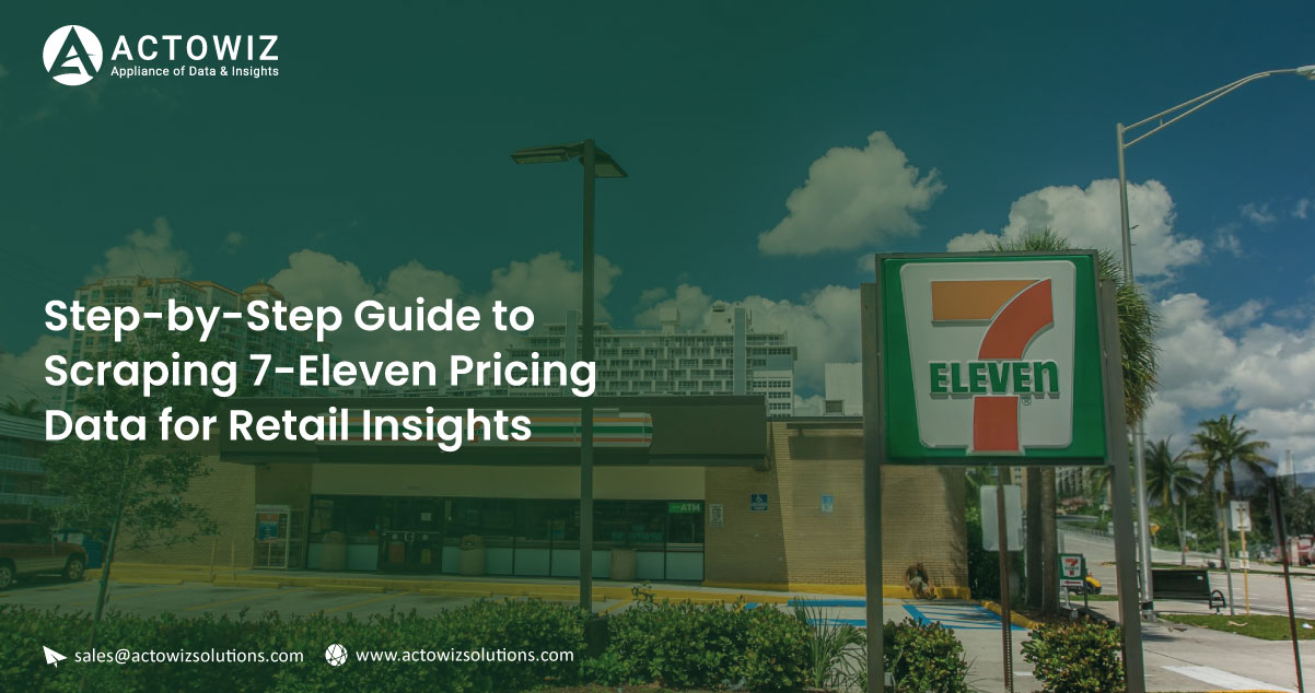 Step-by-Step-Guide-to-Scraping-7-Eleven-Pricing-Data-for-Retail-Insights