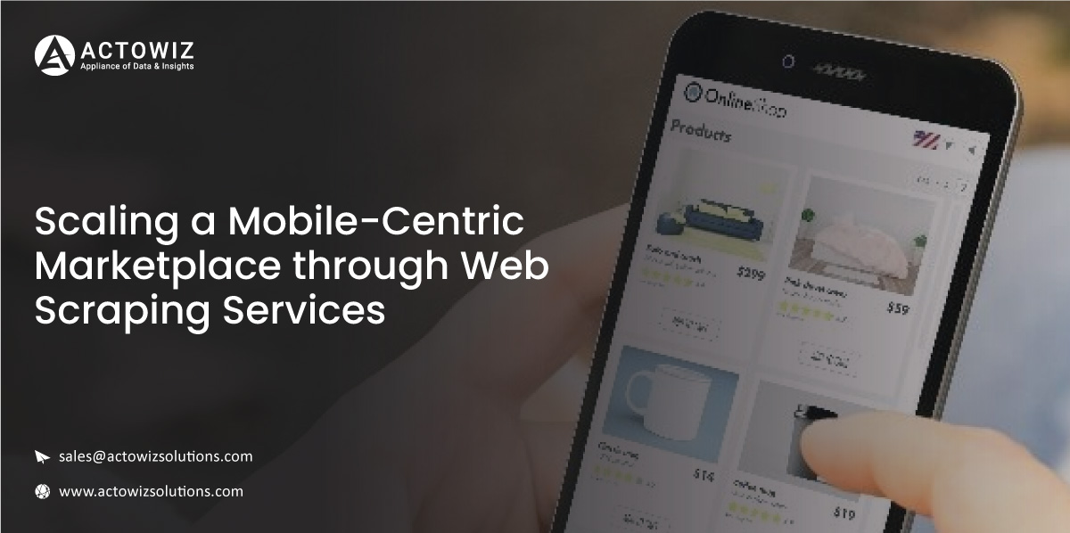 Scaling-a-Mobile-Centric-Marketplace-through-Web-Scraping-Services