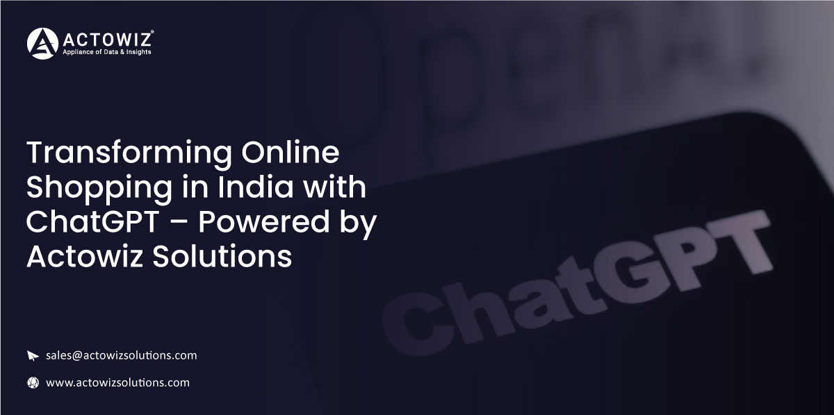 Case-Study-Transforming-Online-Shopping-in-India-with-ChatGPT-–-Powered-by-Actowiz-Solutions