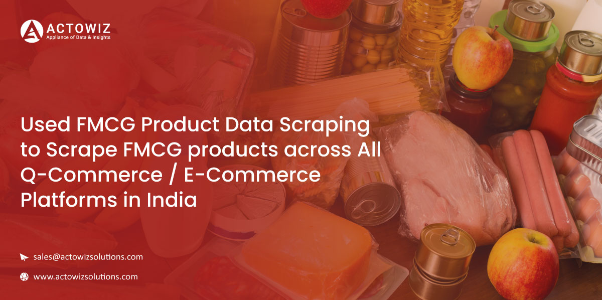 Used-FMCG-Product-Data-Scraping-to-Scrape-FMCG-products-across-All-Q-Commerce-E-Commerce-Platforms-in-India