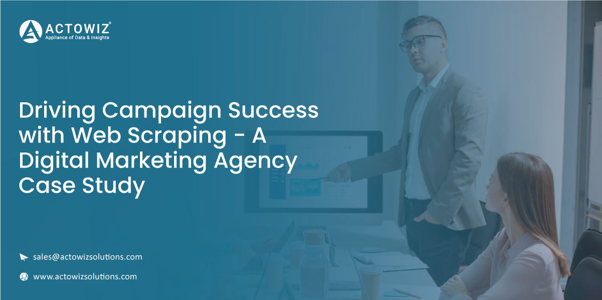Case-Study-Driving-Campaign-Success-with-Web-Scraping---A-Digital-Marketing-Agency-Case-Study